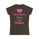 Life is Better When you Dance